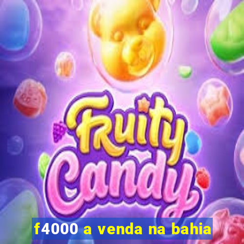 f4000 a venda na bahia